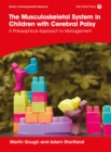 The Musculoskeletal System in Children with Cerebral Palsy : A Philosophical Approach to Management - Book