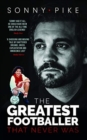 My Story : The Greatest Footballer That Never Was - Book