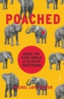 Poached : inside the dark world of wildlife trafficking - Book
