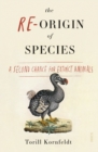 The Re-Origin of Species : a second chance for extinct animals - Book