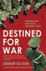 Destined for War : can America and China escape Thucydides’ Trap? - Book