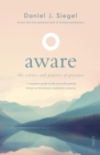 Aware : the science and practice of presence - a complete guide to the groundbreaking Wheel of Awareness meditation practice - Book