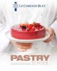 Le Cordon Bleu Pastry School : 100 step-by-step recipes explained by the chefs of the famous French culinary school - Book