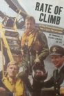 Rate of Climb : Thrilling Personal Reminiscences from a Fighter Pilot and Leader - Book