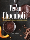 Vegan Chocoholic : Cakes, Biscuits, Pies, Desserts and Quick Sweet Snacks - eBook