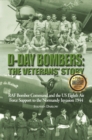 D-Day Bombers: The Veterans' Story : RAF Bomber Command and the US Eighth Air Force Support to the Normandy Invasion 1944 - Book