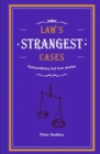 Law's Strangest Cases : Extraordinary but true tales from over five centuries of legal history - Book