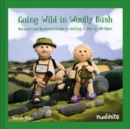 Going Wild in Woolly Bush : Bernard and Barbara's Guide to Getting it All out in the Open - Book