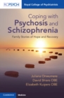 Coping with Psychosis and Schizophrenia : Family Stories of Hope and Recovery - Book