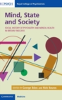 Mind, State and Society : Social History of Psychiatry and Mental Health in Britain 1960–2010 - Book