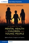 A Guide to the Mental Health of Children and Young People : Q&A for Parents, Caregivers and Teachers - Book