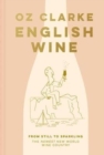 English Wine : From still to sparkling: The NEWEST New World wine country - Book