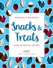 Naturally Delicious Snacks & Treats : Over 100 healthy recipes - eBook
