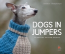 Dogs in Jumpers : 12 Practical Knitting Projects - Book