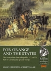 For Orange and the States : The Army of the Dutch Republic, 1713-1772 Volume 2: Cavalry and Special Troops - Book