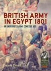 The British Army in Egypt 1801 : An Underrated Army Comes of Age - Book