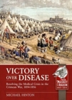 Victory Over Disease : Resolving the Medical Crisis in the Crimean War, 1854-1856 - Book