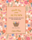 Made for You: Autumn : Recipes for gifts and celebrations - Book