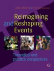 Reimagining and Reshaping Events : Theoretical and practical perspectives - Book