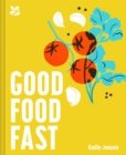 Good Food Fast : Delicious recipes that won't waste your time - Book