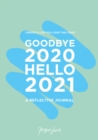 Goodbye 2020, Hello 2021 : Create a Life You Love This Year - Book