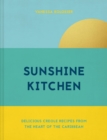 Sunshine Kitchen : Delicious Creole recipes from the heart of the Caribbean - Book