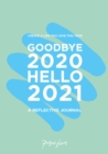 Goodbye 2020, Hello 2021 : Create a life you love this year - eBook