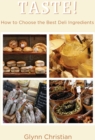 TASTE! : How to Choose the Best Deli Ingredients - eBook
