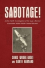 Sabotage! : An In-Depth Investigation of the 1943 Liberator Crash that Killed Polish General Sikorski - Book