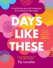 Days Like These : A Comforting, Practical Companion for Tired and Terrific Mums - Book