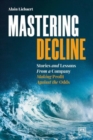 Mastering Decline : Stories and lessons from a company making profit against the odds - Book