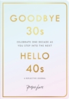 Goodbye 30s, Hello 40s : A reflective journal - Book