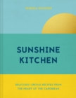 Sunshine Kitchen : Delicious Creole recipes from the heart of the Caribbean - eBook