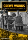 Crewe Works - A Celebration of Steam - Book