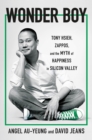 Wonder Boy : Tony Hsieh, Zappos and the Myth of Happiness in Silicon Valley - Book