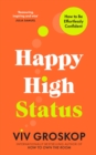 Happy High Status : How to Be Effortlessly Confident - Book