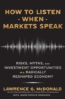 How to Listen When Markets Speak : Risks, Myths and Investment Opportunities in a Radically Reshaped Economy - Book