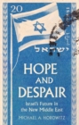 Hope and Despair : Israel's Future in the New Middle East - Book