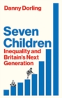 Seven Children : Inequality and Britain's Next Generation - Book