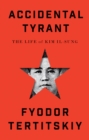 Accidental Tyrant : The Life of Kim Il-sung - Book