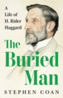 The Buried Man : A Life of H. Rider Haggard - Book