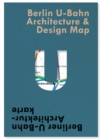 Berlin U-Bahn Architecture & Design Map : Berliner U-Bahn Architekturkarte - Book
