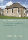 TESTAMENTS IN STONE : The Nonconformist Chapels of Bradford on Avon - Book