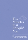 Five Minutes to a Mindful You : A guided journal for self-reflection - Book