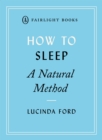 How to Sleep: A Natural Method : easy-to-use techniques for falling asleep - Book