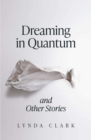 Dreaming in Quantum and Other Stories - Book