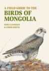 A Field Guide to the Birds of Mongolia - Book