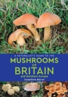 A Naturalist’s Guide to the Mushrooms of Britain and Northern Europe (2nd edition) - Book