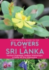 A Naturalist’s Guide to the Flowers of Sri Lanka - Book