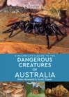 A Naturalist's Guide to Dangerous Creatures of Australia - Book